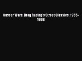 Gasser Wars: Drag Racing's Street Classics: 1955-1968  Free PDF