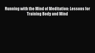 [PDF Download] Running with the Mind of Meditation: Lessons for Training Body and Mind [Read]