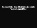 [PDF Download] Running with the Mind of Meditation: Lessons for Training Body and Mind [Read]