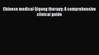 [PDF Download] Chinese medical Qigong therapy: A comprehensive clinical guide [Read] Online