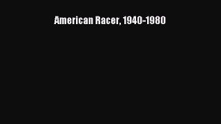 [PDF Download] American Racer 1940-1980 [Download] Full Ebook