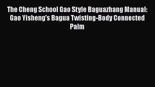 [PDF Download] The Cheng School Gao Style Baguazhang Manual: Gao Yisheng's Bagua Twisting-Body