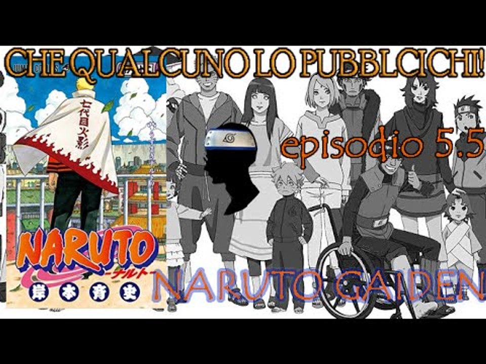 Naruto Gaiden - CHE QUALCUNO LO PUBBLICHI! ep. 5.5