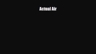 [PDF Download] Actual Air [Download] Full Ebook