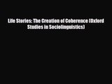 [PDF Download] Life Stories: The Creation of Coherence (Oxford Studies in Sociolinguistics)