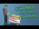 L'homo (non tanto) sapiens - Lo Sai Come? [2x01]
