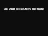 [PDF Download] Jade Dragon Mountain: A Novel (Li Du Novels) [PDF] Online