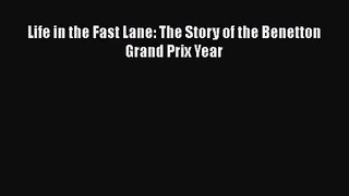 Life in the Fast Lane: The Story of the Benetton Grand Prix Year Read Online PDF