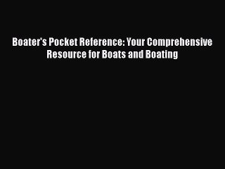 Boater's Pocket Reference: Your Comprehensive Resource for Boats and Boating Read Online PDF