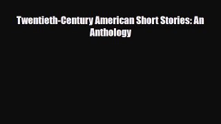 [PDF Download] Twentieth-Century American Short Stories: An Anthology [Download] Full Ebook