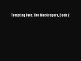 [PDF Download] Tempting Fate: The MacGregors Book 2 [Download] Full Ebook