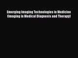 [PDF Download] Emerging Imaging Technologies in Medicine (Imaging in Medical Diagnosis and