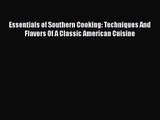 [PDF Download] Essentials of Southern Cooking: Techniques And Flavors Of A Classic American
