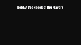 [PDF Download] Bold: A Cookbook of Big Flavors [PDF] Online
