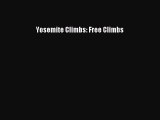 [PDF Download] Yosemite Climbs: Free Climbs [Download] Online