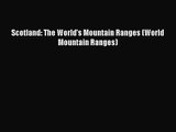 [PDF Download] Scotland: The World's Mountain Ranges (World Mountain Ranges) [PDF] Full Ebook