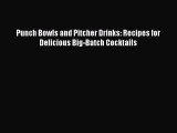 [PDF Download] Punch Bowls and Pitcher Drinks: Recipes for Delicious Big-Batch Cocktails [Download]