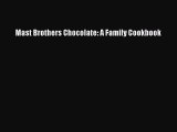 [PDF Download] Mast Brothers Chocolate: A Family Cookbook [Download] Online