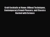 [PDF Download] Craft Cocktails at Home: Offbeat Techniques Contemporary Crowd-Pleasers and