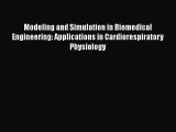 [PDF Download] Modeling and Simulation in Biomedical Engineering: Applications in Cardiorespiratory