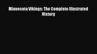 [PDF Download] Minnesota Vikings: The Complete Illustrated History [PDF] Full Ebook