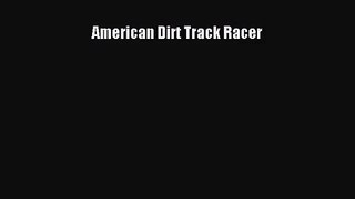 [PDF Download] American Dirt Track Racer [Download] Full Ebook