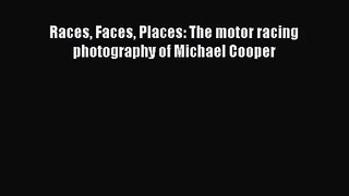 [PDF Download] Races Faces Places: The motor racing photography of Michael Cooper [Download]