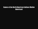 [PDF Download] Games of the North American Indians (Native American) [Read] Online