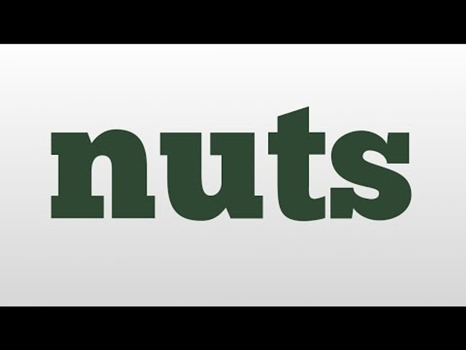 nuts meaning and pronunciation