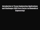 [PDF Download] Introduction to Tissue Engineering: Applications and Challenges (IEEE Press