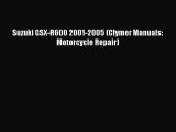 [PDF Download] Suzuki GSX-R600 2001-2005 (Clymer Manuals: Motorcycle Repair) [PDF] Full Ebook