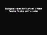 [PDF Download] Saving the Season: A Cook's Guide to Home Canning Pickling and Preserving [Read]