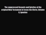 [PDF Download] The suppressed Gospels and Epistles of the original New Testament of Jesus the