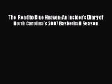 [PDF Download] The  Road to Blue Heaven: An Insider's Diary of North Carolina's 2007 Basketball