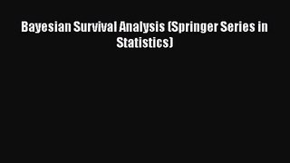 [PDF Download] Bayesian Survival Analysis (Springer Series in Statistics) [Read] Full Ebook