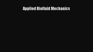 [PDF Download] Applied Biofluid Mechanics [Read] Full Ebook