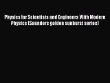 [PDF Download] Physics for Scientists and Engineers With Modern Physics (Saunders golden sunburst