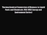 [PDF Download] Thermochemical Conversion of Biomass to Liquid Fuels and Chemicals: RSC (RSC