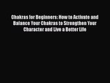 [PDF Download] Chakras for Beginners: How to Activate and Balance Your Chakras to Strengthen