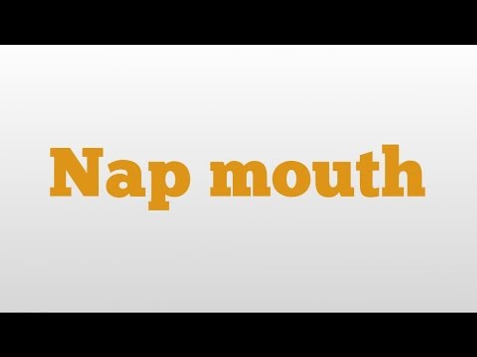 Nap mouth meaning and pronunciation video Dailymotion