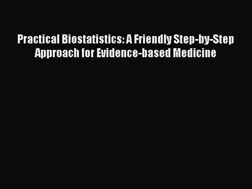 [PDF Download] Practical Biostatistics: A Friendly Step-by-Step Approach for Evidence-based