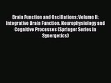 [PDF Download] Brain Function and Oscillations: Volume II: Integrative Brain Function. Neurophysiology