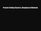 [PDF Download] Protein Folding Kinetics: Biophysical Methods [PDF] Full Ebook