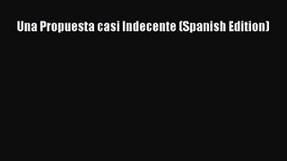 [PDF Download] Una Propuesta casi Indecente (Spanish Edition) [Download] Online