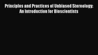 [PDF Download] Principles and Practices of Unbiased Stereology: An Introduction for Bioscientists