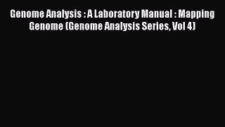 [PDF Download] Genome Analysis : A Laboratory Manual : Mapping Genome (Genome Analysis Series