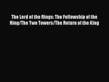 [PDF Download] The Lord of the Rings: The Fellowship of the Ring/The Two Towers/The Return