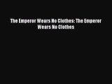[PDF Download] The Emperor Wears No Clothes: The Emperor Wears No Clothes [Download] Online