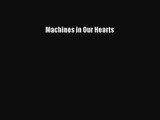 [PDF Download] Machines in Our Hearts [Read] Online