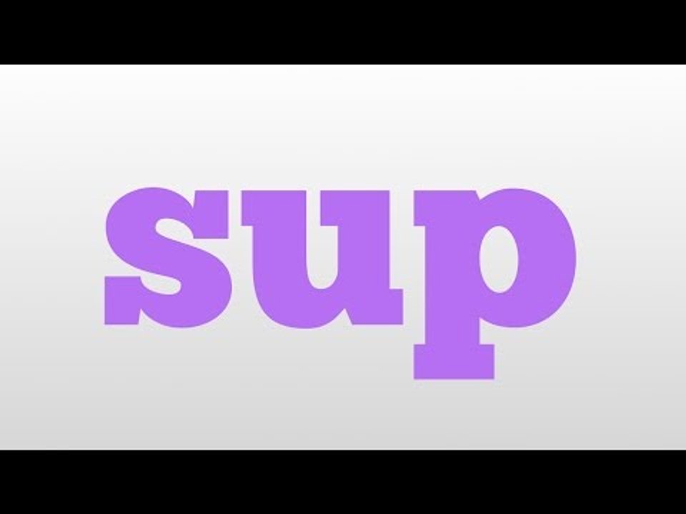 sup meaning and pronunciation